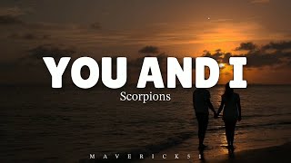 You and I (LYRICS) by Scorpions ♪