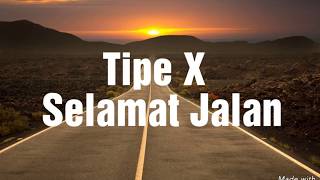 Tipe X - Selamat Jalan (Lyrics)