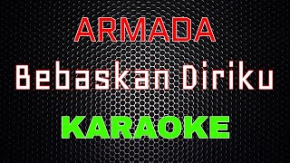 Armada - Bebaskan Diriku [Karaoke] | LMusical
