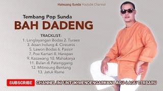 Kumpulan Lagu Sunda Bah Dadeng - Pop Sunda ti Bah Dadeng