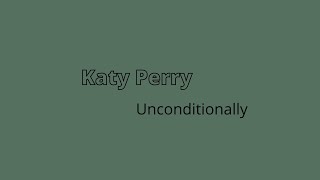 Katy Perry - Unconditionally 1 HOUR
