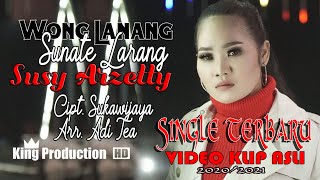 WONG LANANG SUNATE LARANG VOC.SUSY ARZETTY VIDEO KLIP ASLI SINGLE TERBARU 2020/21