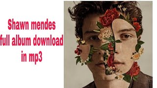 shawn mendes shawn mendes full album download in mp3 / zip file /