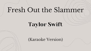 Fresh Out The Slammer - Taylor Swift (Karaoke Version)