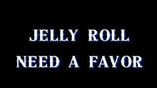 Jelly Roll || Need a Favor || Lyric Video