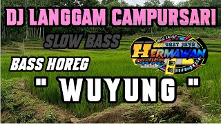 DJ CAMPURSARI "WUYUNG" Slow Bass Terbaru BASS HOREG