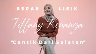 BEDAH LIRIK - Tiffany Kenanga "Cantik Dari Selatan"
