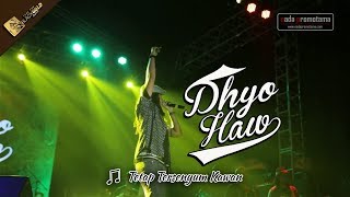 TETAP TERSENYUM KAWAN | DHYO HAW [Apache Feel The BLACKGOLD Concert 12 Agustus 2017]