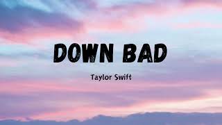 Down Bad - Taylor Swift (Lyrics)