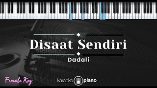 Disaat Sendiri - Dadali (KARAOKE PIANO - FEMALE KEY)