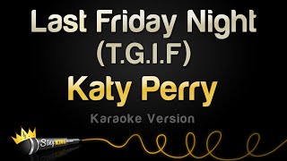 Katy Perry - Last Friday Night (T.G.I.F) (Karaoke Version)