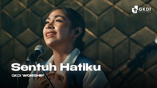 "SENTUH HATIKU" [COVER MUSIC VIDEO] | GKDI WORSHIP | LAGU ROHANI