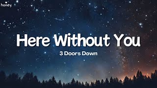 Here Without You - 3 Doors Down (Lyrics) 🐝🎧