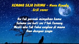 KEMANA SAJA DIRIMU - Nova Rianty  (lirik cover)
