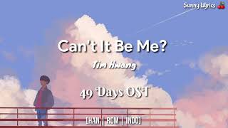 Tim Hwang - 'Can’t It Be Me?' 49 Days OST [Han/Rom/IndoSub]