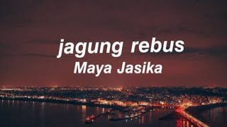 Jagung Rebus - Maya Jasika (Lirik) #mayajasika #jagungrebus #lyrics
