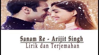 Sanam Re | Arijit Singh | Lirik & Terjemahannya