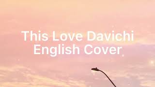 This Love Davichi English Cover (Descendants of the Sun Ost)