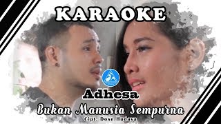 Adhesa Bukan Manusia Sempurna [Official Video Karaoke]