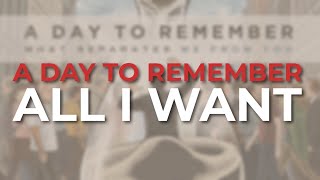 A Day To Remember - All I Want (Official Audio)
