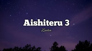 Zivilia - Aishiteru 3 ( Lirik Lagu )