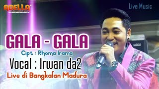 GALA - GALA (Rhoma Irama) VOCAL : IRWAN D'ACADEMY2 | LIVE OM. ADELLA SEPULUH  BANGKALAN