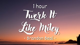 [1 HOUR - Lyrics] Brandon Beal Ft.Christopher - Twerk It Like Miley