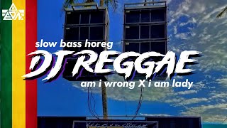 DJ REGGAE TERBARU 2023 ! (AM I WRONG X I AM LADY) DJ EDAN OFFICIAL
