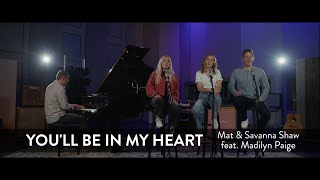 You'll Be In My Heart (Official Music Video) - Mat and Savanna Shaw feat. Madilyn Paige