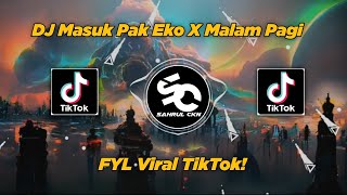 DJ Masuk Pak Eko X Malam Pagi Viral TikTok!! - By Sahrul Ckn