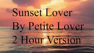 Sunset Lover By Petite Lover 2 Hour Version