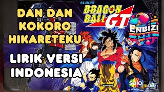 Dan Dan Kokoro Hikareteku (Lirik Bahasa Indonesia) ost Dragon Ball GT