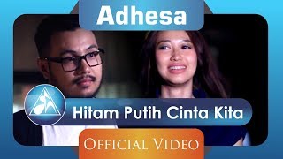 Adhesa - Hitam Putih Cinta Kita (Official Video Clip)