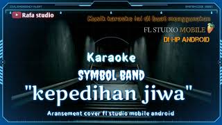 Karaoke symbol band "kepedihan jiwa" tanpa vokal musik cover fl studio mobile
