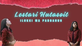 Ilukki Ma Paboahon - Lestari Hutasoit - Lirik Lagu Batak Tanpa Iklan