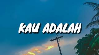Isyana Sarasvati - Kau Adalah (feat. Rayi Putra) (Lirik)