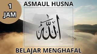 1 Jam FULL - Asmaul Husna (99 Nama Allah) | Cara Mudah Menghafal Asmaul Husna Dengan Artinya