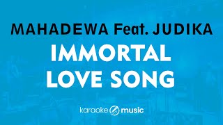 Immortal Love Song - Mahadewa feat. Judika (KARAOKE VERSION)