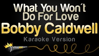 Bobby Caldwell - What You Won't Do For Love (Karaoke Version)