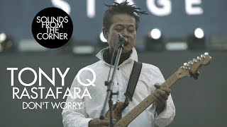 Tony Q Rastafara - Don't Worry | Sounds From The Corner Live #34