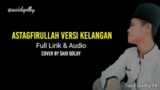 ASTAGHFIRULLAH Versi Kelangan - SAID ( COVER ) || Full Lirik & Audio 2020