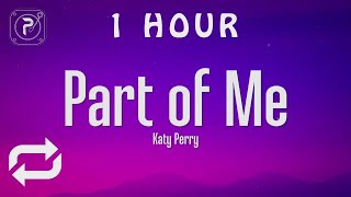[1 HOUR 🕐 ] Katy Perry - Part Of Me (Lyrics)