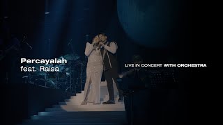 Afgan & Raisa - Percayalah (Live from KL Concert with Orchestra 2023)