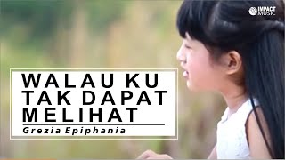 Walau Ku Tak Dapat Melihat - Grezia Epiphania feat Jason Irwan [Official Music Video] - Lagu Rohani