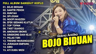 RATNA ANTIKA "BOJO BIDUAN" | FULL ALBUM DANGDUT KOPLO POPULER 2023 | SANTRI PEKOK - RUNTAH - OPLOSAN