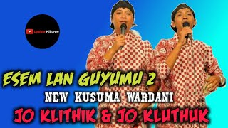Lagu Terbaru Jo Klithik Jo Kluthuk ~ ESEM LAN GUYUMU 2 "Music_NEW KUSUMA WARDANI 2019