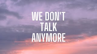 We Don't Talk Anymore - Charlie Puth ft Selena Gomez [MV Lyrics]