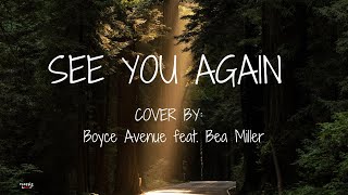 SEE YOU AGAIN (Lyrics) Cover By: Boyce Avenue feat. Bea Miller