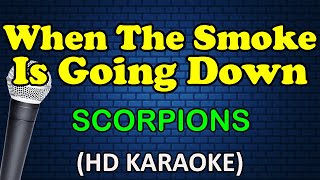 WHEN THE SMOKE IS GOING DOWN - Scorpions (HD Karaoke)