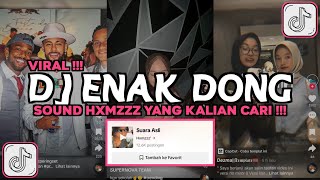 DJ ENAK DONG ENAK DONG SOUND HXMZZZ VIRAL TIKTOK 2023